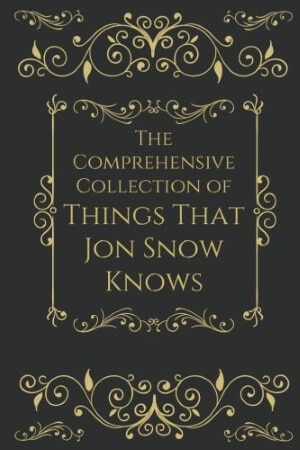 Collection of Things that Jon Snow Knows