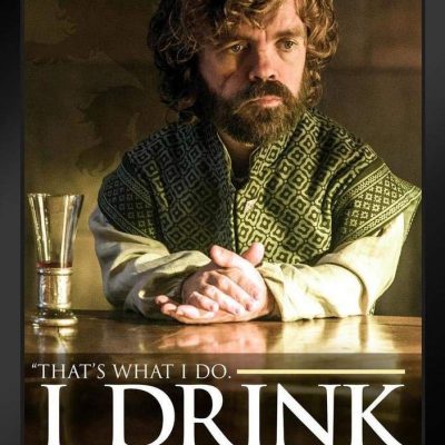 I Drink and I know Things
